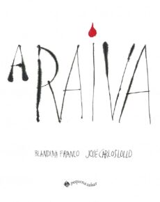 Capa de um dos livros infantis, A Raiva, de Blandina Franco e José Carlos Lollo. A capa é branca, simples, com a palavra RAIVA escrita em preto.